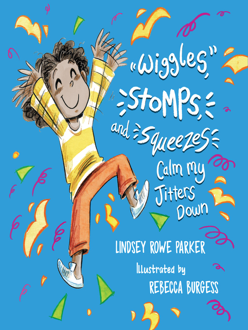 Lindsey Rowe Parker创作的Wiggles, Stomps, and Squeezes Calm My Jitters Down作品的详细信息 - 可供借阅